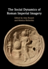 The Social Dynamics of Roman Imperial Imagery - Book