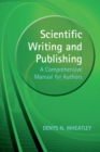 Scientific Writing and Publishing : A Comprehensive Manual for Authors - Book