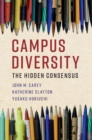 Campus Diversity : The Hidden Consensus - eBook