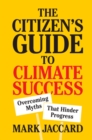 Citizen's Guide to Climate Success : Overcoming Myths that Hinder Progress - eBook