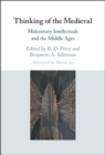 Thinking of the Medieval : Midcentury Intellectuals and the Middle Ages - eBook