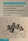 The European Central Bank and the European Macroeconomic Constitution : From Ensuring Stability to Fighting Crises - eBook