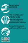 The Taphonomy of Echinoids : Skeletal Morphologies, Environmental Factors, and Preservation Pathways - Book