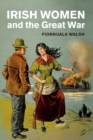 Irish Women and the Great War - Book