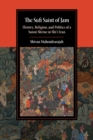 The Sufi Saint of Jam : History, Religion, and Politics of a Sunni Shrine in Shi'i Iran - Book