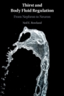Thirst and Body Fluid Regulation : From Nephron to Neuron - Book