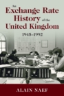 An Exchange Rate History of the United Kingdom : 1945-1992 - Book