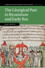 The Liturgical Past in Byzantium and Early Rus - Book