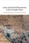 Latin and Greek Monasticism in the Crusader States - Book