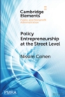 Policy Entrepreneurship at the Street Level : Understanding the Effect of the Individual - Book