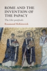 Rome and the Invention of the Papacy : The Liber Pontificalis - Book