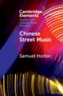 Chinese Street Music : Complicating Musical Community - Book