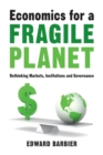 Economics for a Fragile Planet : Rethinking Markets, Institutions and Governance - Book