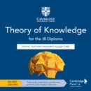 Theory of Knowledge for the IB Diploma Digital Teacher's Resource Access Card - Book