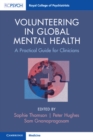Volunteering in Global Mental Health : A Practical Guide for Clinicians - Book