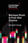 Baroque Music in Post-War Cinema : Performance Practice and Musical Style - Book