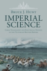 Imperial Science : Cable Telegraphy and Electrical Physics in the Victorian British Empire - Book