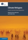 Climate Refugees : Global, Local and Critical Approaches - Book