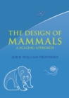 The Design of Mammals : A Scaling Approach - Book