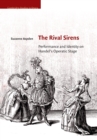 The Rival Sirens : Performance and Identity on Handel's Operatic Stage - Book