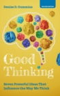 Good Thinking : Seven Powerful Ideas That Influence the Way We Think - Book