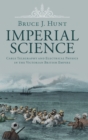 Imperial Science : Cable Telegraphy and Electrical Physics in the Victorian British Empire - Book