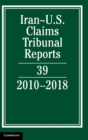 Iran-US Claims Tribunal Reports: Volume 39 : 2010–2018 - Book
