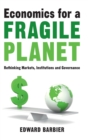 Economics for a Fragile Planet : Rethinking Markets, Institutions and Governance - Book