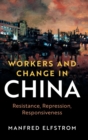 Workers and Change in China : Resistance, Repression, Responsiveness - Book