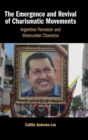 The Emergence and Revival of Charismatic Movements : Argentine Peronism and Venezuelan Chavismo - Book