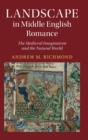 Landscape in Middle English Romance : The Medieval Imagination and the Natural World - Book