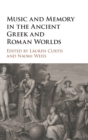 Music and Memory in the Ancient Greek and Roman Worlds - Book