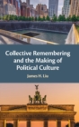 Collective Remembering and the Making of Political Culture - Book