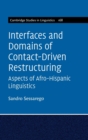 Interfaces and Domains of Contact-Driven Restructuring: Volume 168 : Aspects of Afro-Hispanic Linguistics - Book