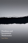 Paradoxes and Inconsistent Mathematics - Book
