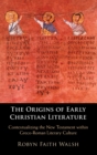 The Origins of Early Christian Literature : Contextualizing the New Testament within Greco-Roman Literary Culture - Book