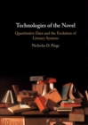Technologies of the Novel : Quantitative Data and the Evolution of Literary Systems - Book
