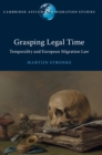 Grasping Legal Time : Temporality and European Migration Law - Book