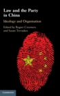 Law and the Party in China : Ideology and Organisation - Book