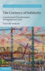 The Currency of Solidarity : Constitutional Transformation during the Euro Crisis - Book