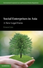 Social Enterprises in Asia : A New Legal Form - Book