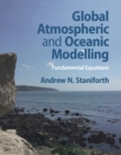 Global Atmospheric and Oceanic Modelling : Fundamental Equations - Book