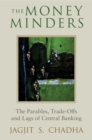 The Money Minders : The Parables, Trade-offs and Lags of Central Banking - Book