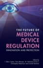 The Future of Medical Device Regulation : Innovation and Protection - Book