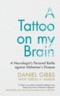 A Tattoo on my Brain : A Neurologist's Personal Battle against Alzheimer's Disease - Book