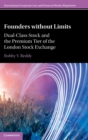 Founders without Limits : Dual-Class Stock and the Premium Tier of the London Stock Exchange - Book