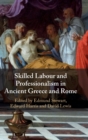 Skilled Labour and Professionalism in Ancient Greece and Rome - Book