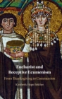 Eucharist and Receptive Ecumenism : From Thanksgiving to Communion - Book