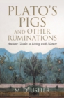 Plato's Pigs and Other Ruminations : Ancient Guides to Living with Nature - Book