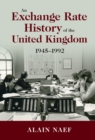 An Exchange Rate History of the United Kingdom : 1945-1992 - Book